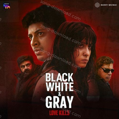 Black, White & Gray - Love Kills (Original Series Soundtrack) Meghdeep Bose MP3 Download